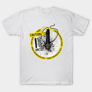 Caution, I Drop Mics! T-Shirt